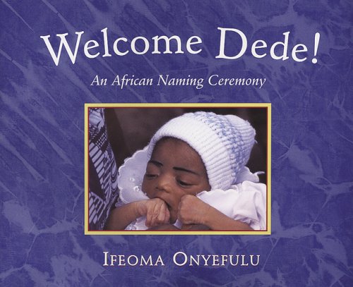 Beispielbild fr Welcome Dede: An African Baby's Naming Ceremony zum Verkauf von WorldofBooks