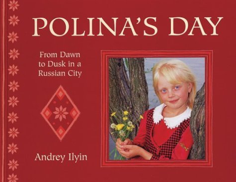 9780711221222: A Polina's Day: From Dawn to Dusk in a Russian City (Child's Day) by Andrey Ilyin (2003-08-01)