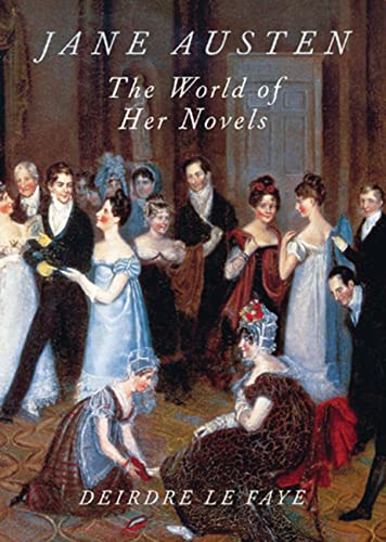 Jane Austen: The World of Her Novels (9780711222786) by Deirdre Le Faye