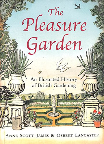 9780711223608: The Pleasure Garden: An Illustrated History of British Gardening