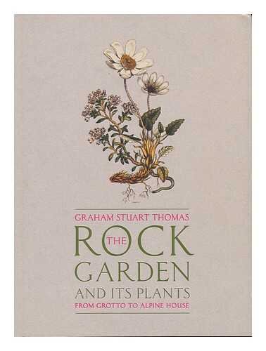 Stock image for The Rock Garden and Its Plants: From Grotto to Alpine House for sale by Penobscot Books