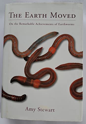 Imagen de archivo de The Earth Moved: On the remarkable achievements of earthworms a la venta por WorldofBooks