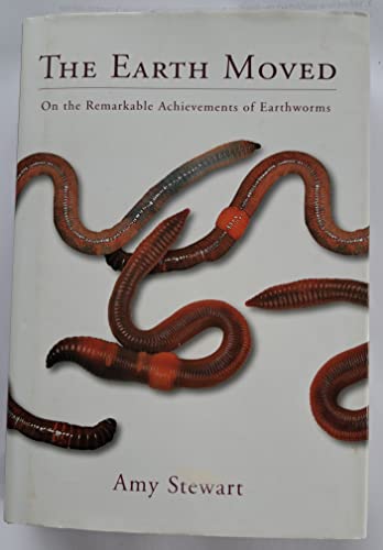 9780711224506: The Earth Moved: On the Remarkable Achievements of Earthworms