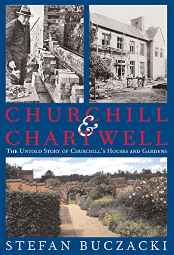 Stock image for Churchill and Chartwell: The Untold Story of Churchill's Houses and Gardens for sale by More Than Words