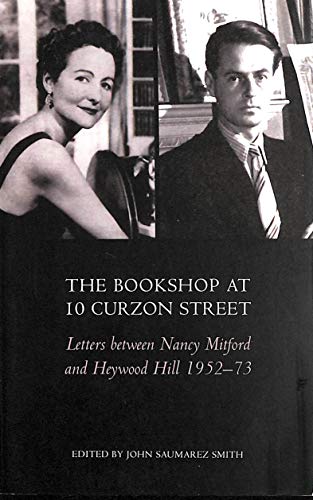 Beispielbild fr The Bookshop at 10 Curzon Street: Letters Between Nancy Mitford and Heywood Hill 1952-73 zum Verkauf von ThriftBooks-Dallas