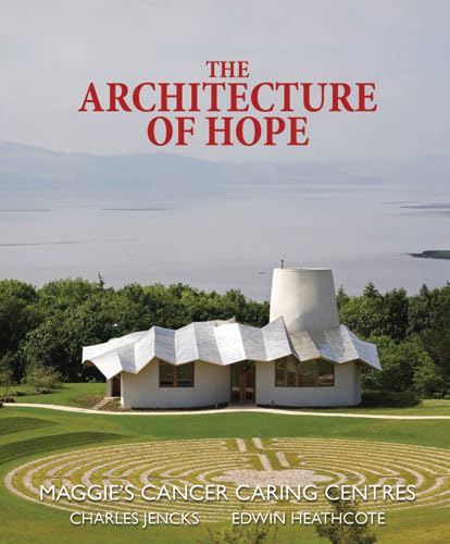 9780711225978: The Architecture of Hope: Maggie's Cancer Caring Centres