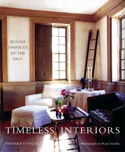 Imagen de archivo de Timeless Interiors: Rooms Inspired by the Past a la venta por ThriftBooks-Dallas
