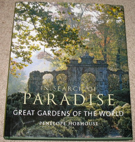 In Search of Paradise: Great Gardens of the World (9780711226159) by Hobhouse, Penelope