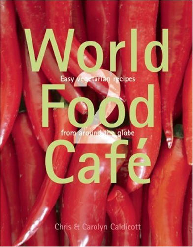 Beispielbild fr World Food Cafe 2: Easy Vegetarian Food from Around the Globe zum Verkauf von WorldofBooks