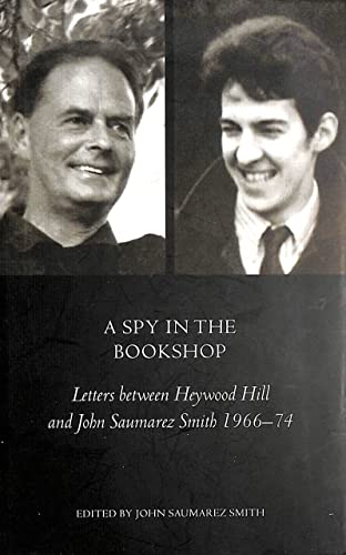 Imagen de archivo de A Spy in the Bookshop: Letters Between Heywood Hill and John Saumarez Smith 1966-74 a la venta por ThriftBooks-Atlanta