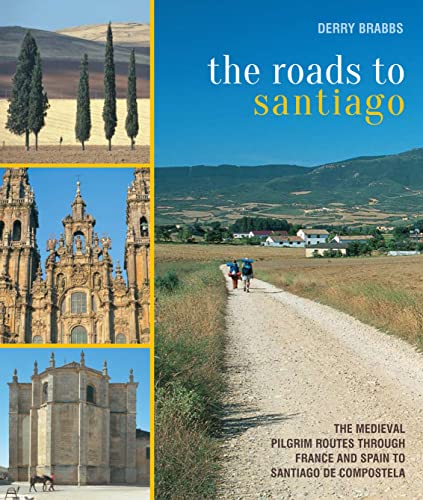 9780711227064: The Roads to Santiago: The Medieval Pilgrim Routes Through France and Spain to Santiago de Compostela [Lingua Inglese]