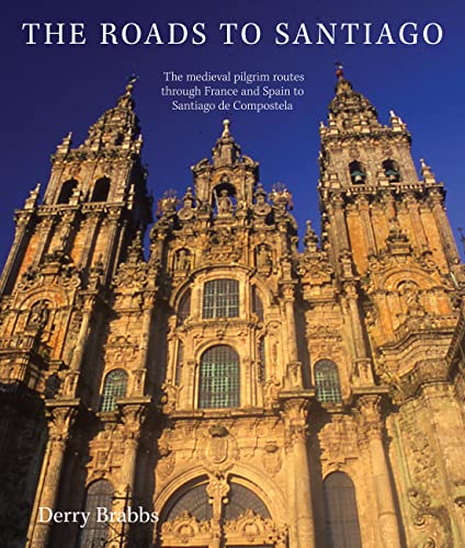 Stock image for The Roads to Santiago: The Medieval Pilgrim Routes Through France and Spain to Santiago de Compostela for sale by ThriftBooks-Dallas
