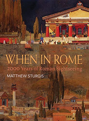 Stock image for When in Rome: 2000 Years of Roman Sightseeing for sale by WorldofBooks