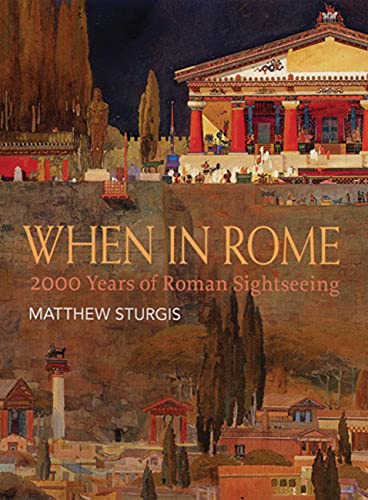 Stock image for When in Rome : 2000 Years of Roman Sightseeing for sale by Better World Books