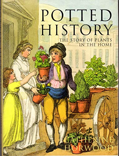 Beispielbild fr Potted History: The Story of Plants in the Home zum Verkauf von WorldofBooks