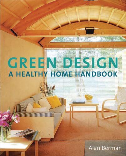 Green Design: A Healthy Home Handbook - Berman, Alan