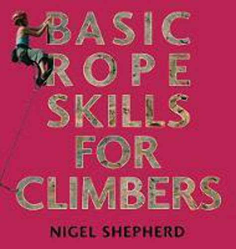 Beispielbild fr Basic Rope Skills for Climbers zum Verkauf von Better World Books