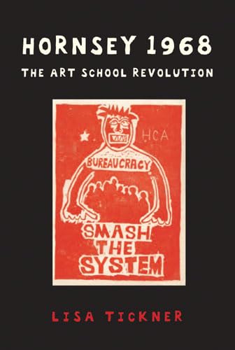 Hornsey 1968: The Art School Revolution - Tickner, Lisa