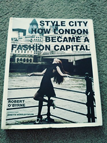 Style City: How London Became a Fashion Capital - O'Byrne, Robert