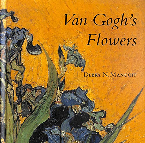 VAN GOGH'S FLOWERS /ANGLAIS (9780711229082) by DEBRA N. MANCOFF