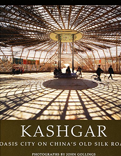 Beispielbild fr Kashgar: Oasis City on China's Old Silk Road zum Verkauf von WorldofBooks