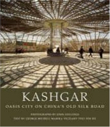 Imagen de archivo de Kashgar: Oasis City on China's Old Silk Road a la venta por Irish Booksellers