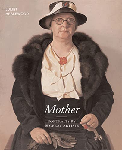 Mother: Portraits by 40 Great Artists