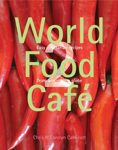 Imagen de archivo de World Food Cafe 2: Easy Vegetarian Recipes from Around the Globe a la venta por AwesomeBooks