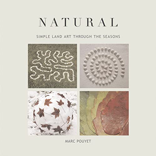 Beispielbild fr Natural: Simple Land Art Through the Seasons zum Verkauf von Midtown Scholar Bookstore