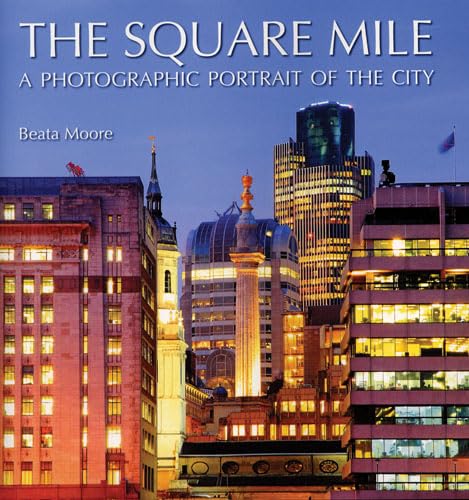 Imagen de archivo de The Square Mile: A Photographic Portrait of the City a la venta por WorldofBooks