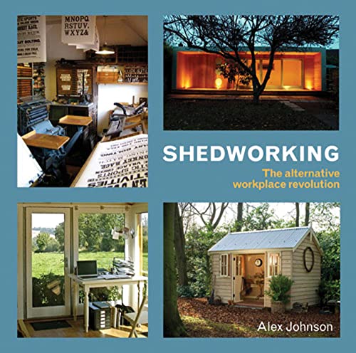 Beispielbild fr Shedworking : The Alternative Workplace Revolution zum Verkauf von Better World Books