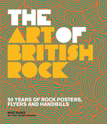 9780711231269: Art of British Rock: 50 Years Of Rock Posters, Flyers And Handbills