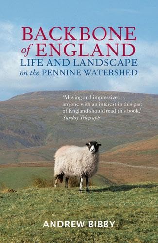 9780711231290: The Backbone of England: Landscape and Life on the Pennine Watershed. Andrew Bibby