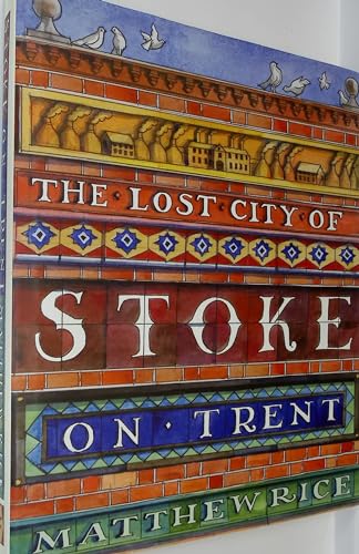 Beispielbild fr The Lost City of Stoke-on-Trent zum Verkauf von WorldofBooks