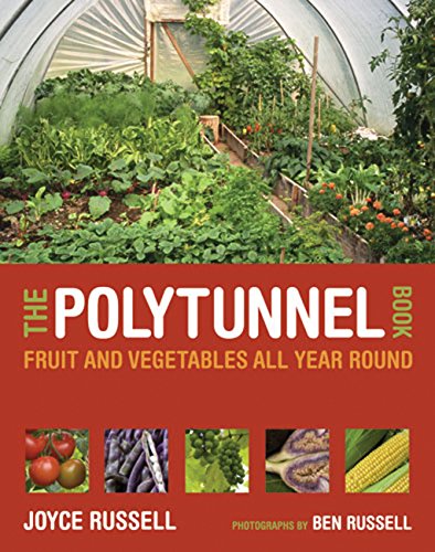 Imagen de archivo de The Polytunnel Book: Fruit and Vegetables All Year Round a la venta por Pieuler Store