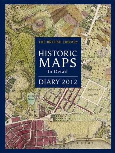 Imagen de archivo de British Library Desk Diary 2012 : Historic Maps in Detail a la venta por Better World Books