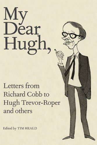Imagen de archivo de My Dear Hugh: Letters from Richard Cobb to Hugh Trevor-Roper and Others a la venta por SecondSale