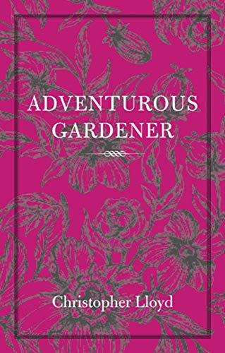 The Adventurous Gardener (9780711232440) by Lloyd, Mr Christopher