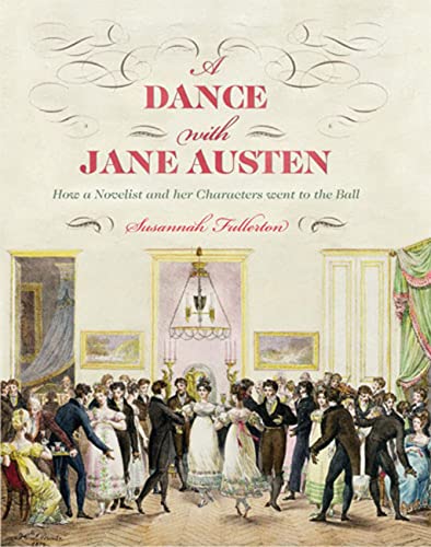 Beispielbild fr A Dance with Jane Austen: How a Novelist and her Characters Went to the Ball zum Verkauf von WorldofBooks