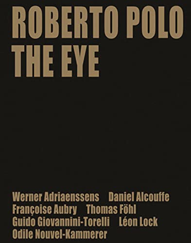 Roberto Polo: The Eye (9780711232525) by Lock, Leon; Adriaenssens, Werner; Alcouffe, Daniel; Aubry, Francoise; Fohl, Thomas