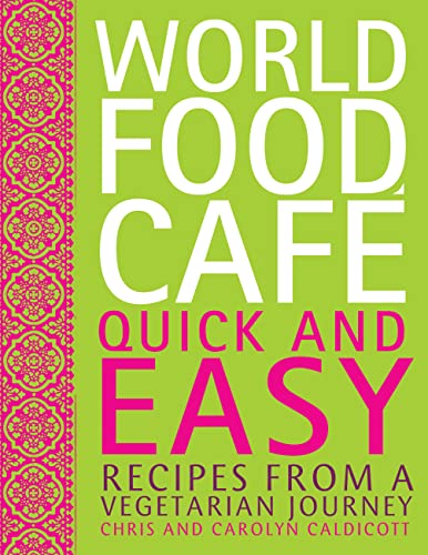 Beispielbild fr World Food Cafe: Quick and Easy: Recipes from a Vegetarian Journey zum Verkauf von WorldofBooks