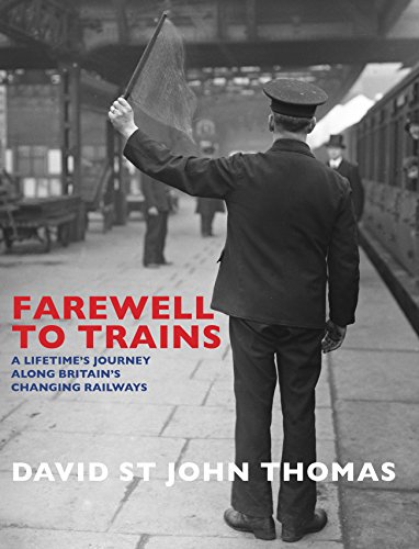 Beispielbild fr Farewell to Trains: A Lifetime's Journey Along Britain's Changing Railways zum Verkauf von WorldofBooks