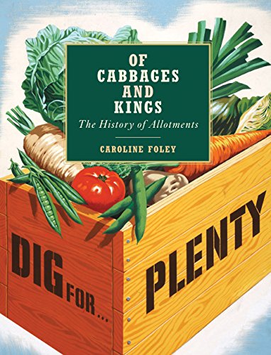 Beispielbild fr Of Cabbages and Kings: The History of Allotments zum Verkauf von WorldofBooks