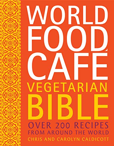 Imagen de archivo de World Food Cafe Vegetarian Bible: Over 200 Recipes from Around the World a la venta por St Vincent de Paul of Lane County
