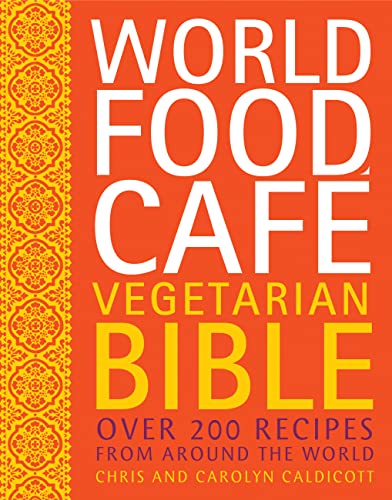 Stock image for World Food Cafe Vegetarian Bible: Over 200 Recipes from Around the World for sale by St Vincent de Paul of Lane County