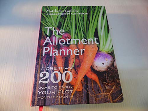 Stock image for The Allotment Planner: More than 200 ways to transform your plot: More than 200 Ways to Enjoy your Plot Month by Month for sale by WorldofBooks