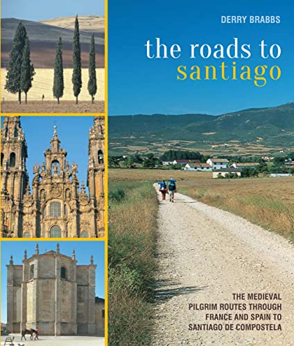 9780711234727: The Roads to Santiago: The Medieval Pilgrim Routes Through France and Spain to Santiago De Compostela [Lingua Inglese]