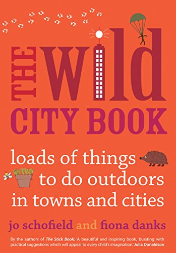 Stock image for The Wild City Book: Fun Things to do Outdoors in Towns and Cities (Going Wild) for sale by WorldofBooks