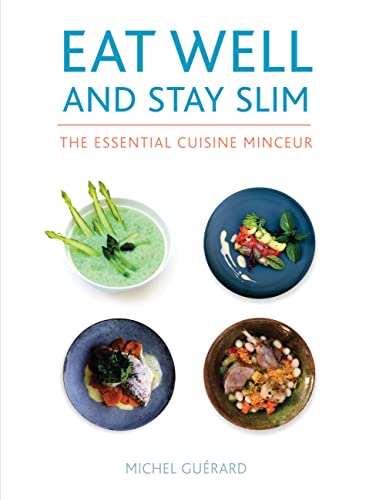 Stock image for Eat Well and Stay Slim: The Essential Cuisine Minceur for sale by Zoom Books Company