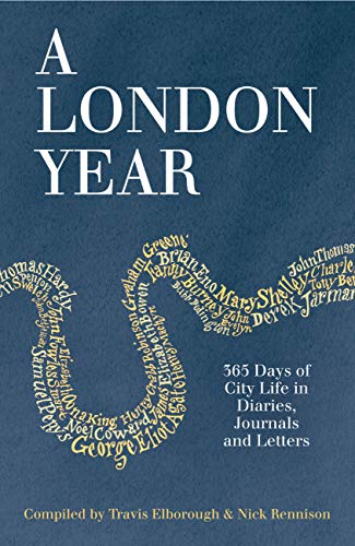 Imagen de archivo de A London Year: 365 Days of City Life in Diaries, Journals and Letters a la venta por WorldofBooks